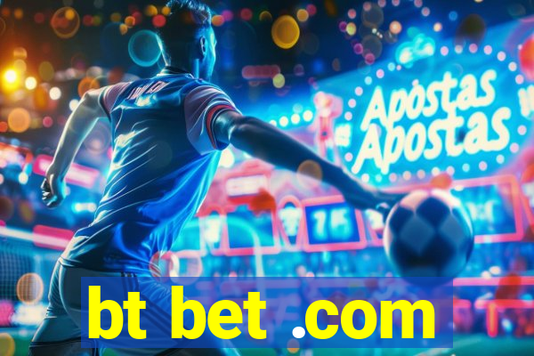 bt bet .com